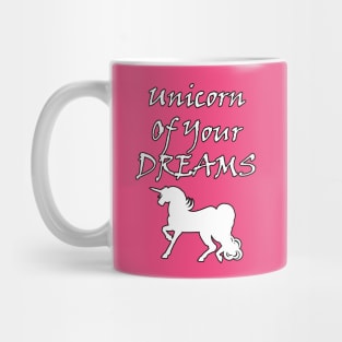 Unicorn Of Your Dreams (White) Mug